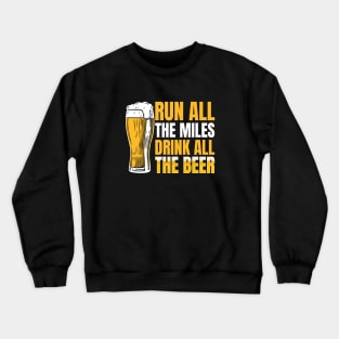 Run All The Miles Drink All The Beer Crewneck Sweatshirt